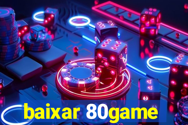 baixar 80game